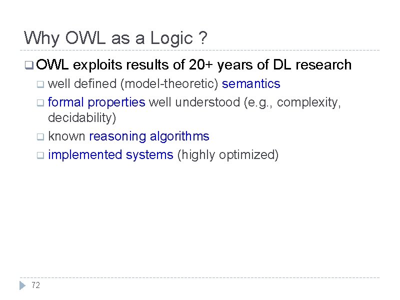 Why OWL as a Logic ? q OWL q well exploits results of 20+