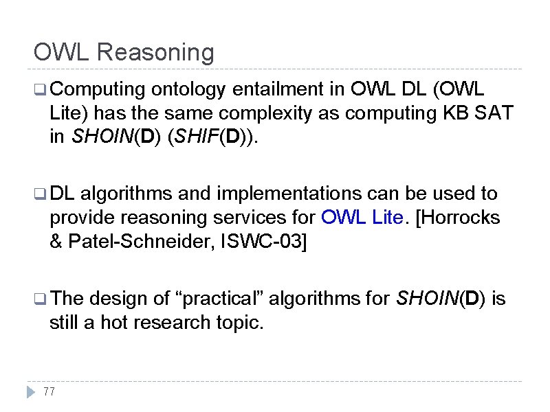 OWL Reasoning q Computing ontology entailment in OWL DL (OWL Lite) has the same