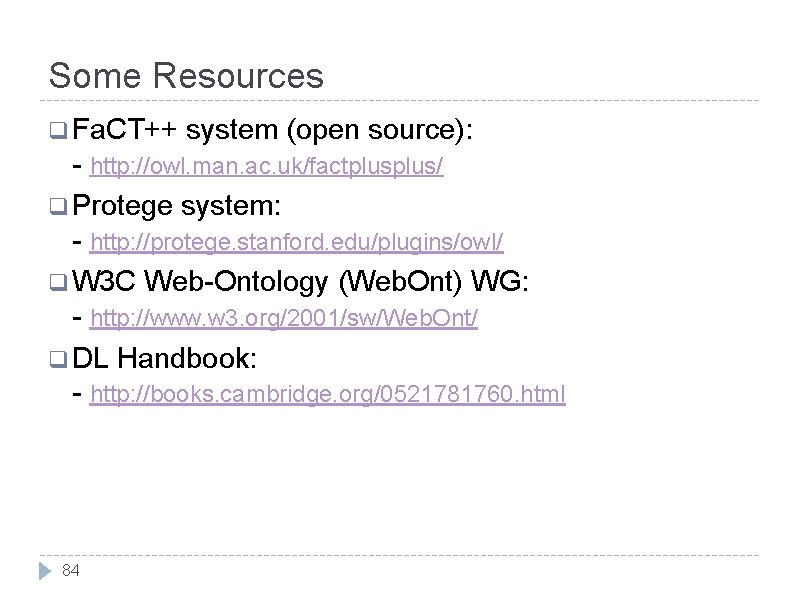 Some Resources q Fa. CT++ system (open source): - http: //owl. man. ac. uk/factplus/