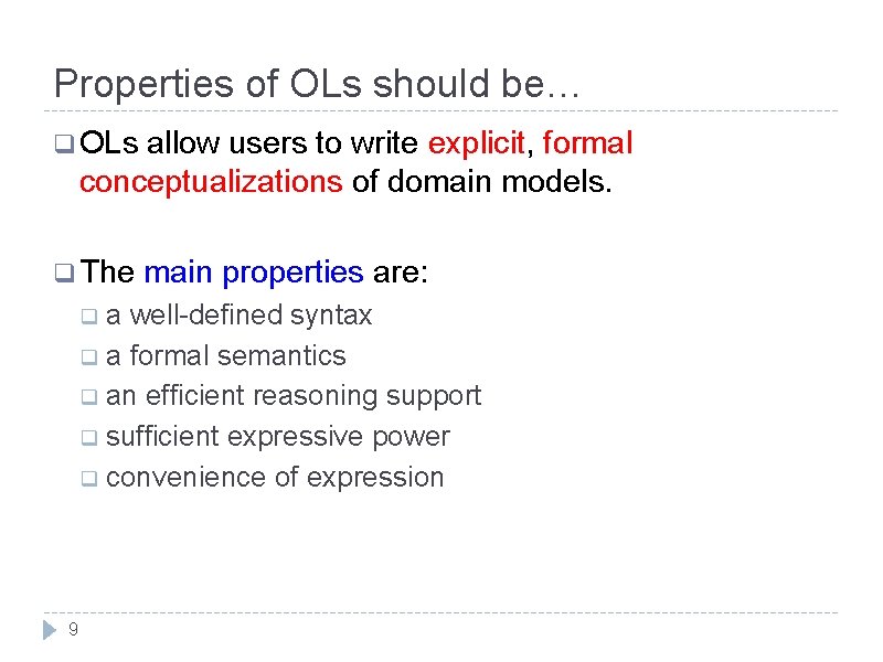 Properties of OLs should be… q OLs allow users to write explicit, formal conceptualizations