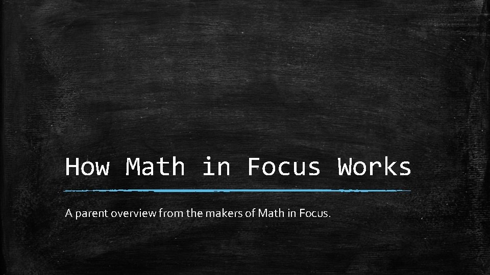 How Math in Focus Works A parent overview from the makers of Math in