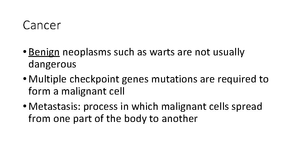 Cancer • Benign neoplasms such as warts are not usually dangerous • Multiple checkpoint Cancer • Benign neoplasms such as warts are not usually dangerous • Multiple checkpoint