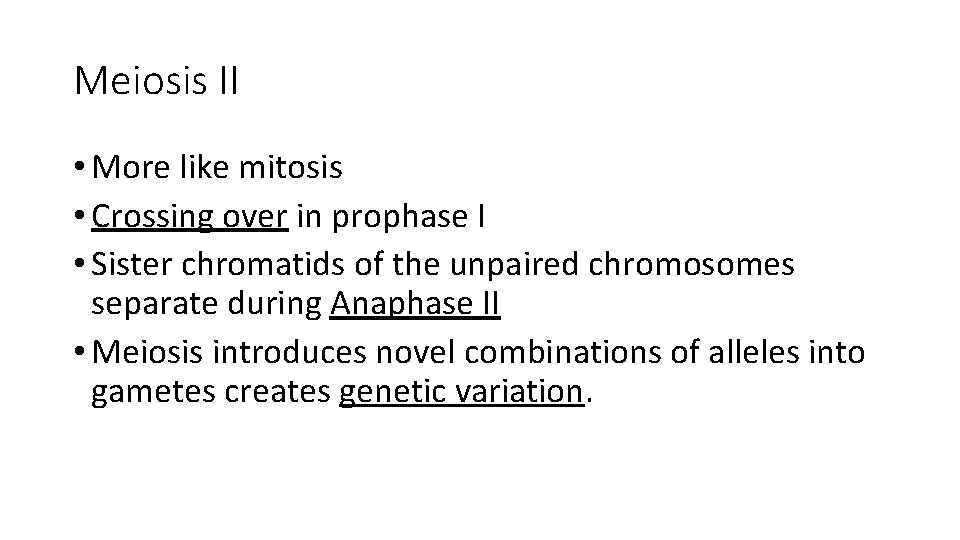 Meiosis II • More like mitosis • Crossing over in prophase I • Sister Meiosis II • More like mitosis • Crossing over in prophase I • Sister
