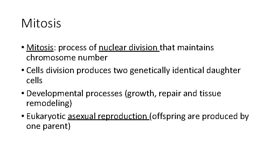 Mitosis • Mitosis: process of nuclear division that maintains chromosome number • Cells division Mitosis • Mitosis: process of nuclear division that maintains chromosome number • Cells division