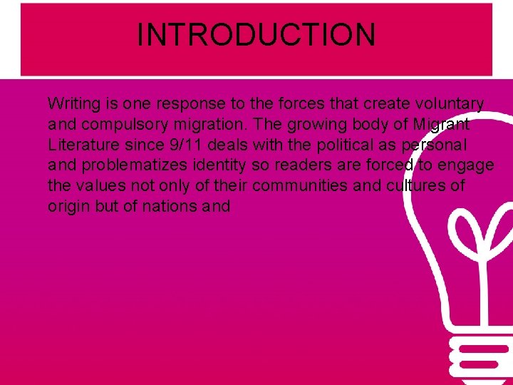 INTRODUCTION Writing is one response to the forces that create voluntary and compulsory migration.