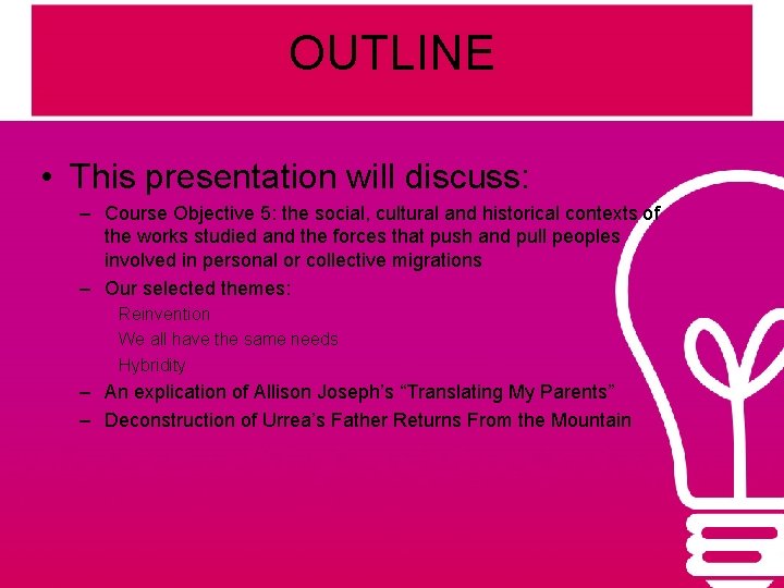 OUTLINE • This presentation will discuss: – Course Objective 5: the social, cultural and