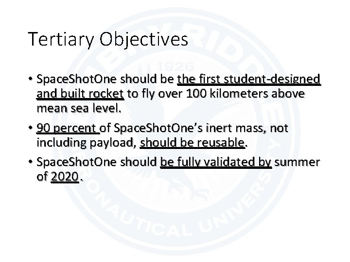 Tertiary Objectives • Space. Shot. One should be the first student-designed and built rocket