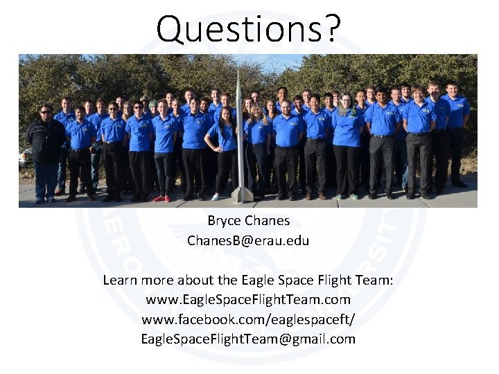 Questions? Electronics Team Lead: Bryce Chanes. B@erau. edu Learn more about the Eagle Space