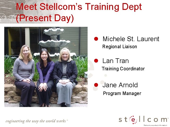 Meet Stellcom’s Training Dept (Present Day) l Michele St. Laurent Regional Liaison l Lan