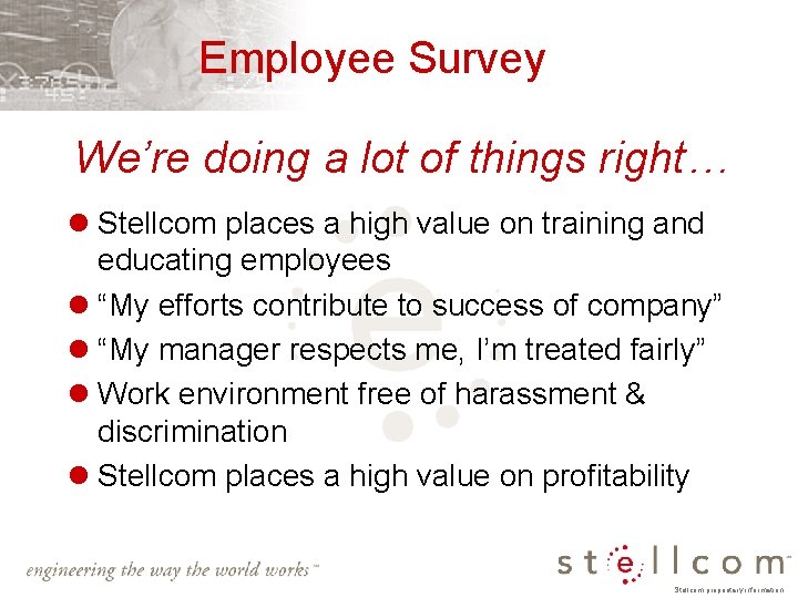 Employee Survey We’re doing a lot of things right… l Stellcom places a high