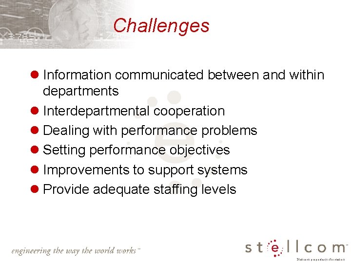Challenges l Information communicated between and within departments l Interdepartmental cooperation l Dealing with