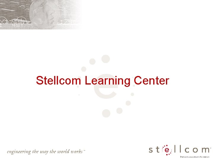 Stellcom Learning Center Stellcom proprietary information 