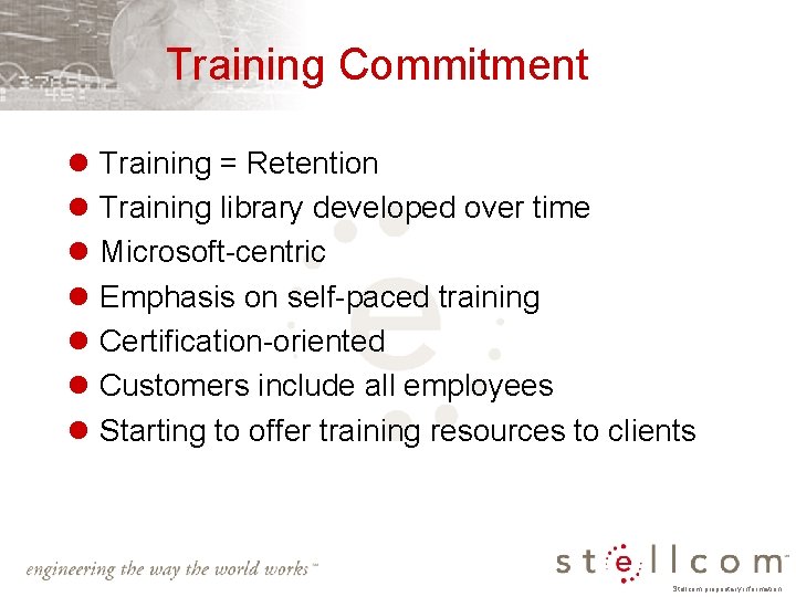 Training Commitment l Training = Retention l Training library developed over time l Microsoft-centric