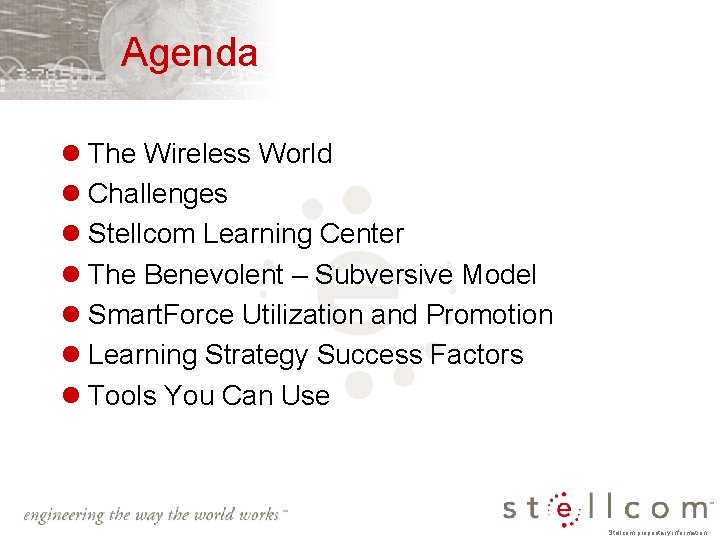 Agenda l The Wireless World l Challenges l Stellcom Learning Center l The Benevolent