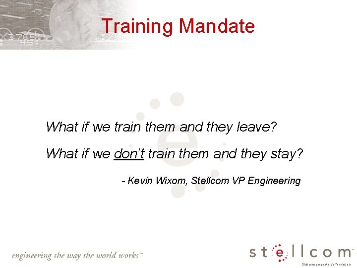 Training Mandate What if we train them and they leave? What if we don’t