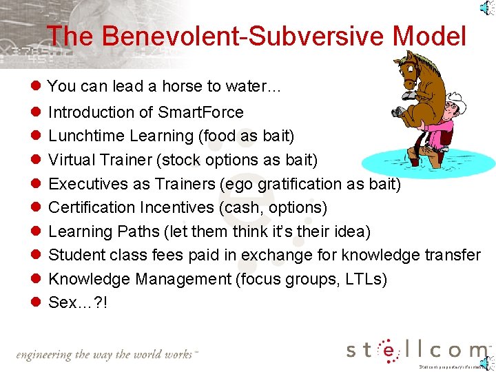 The Benevolent-Subversive Model l You can lead a horse to water… l l l