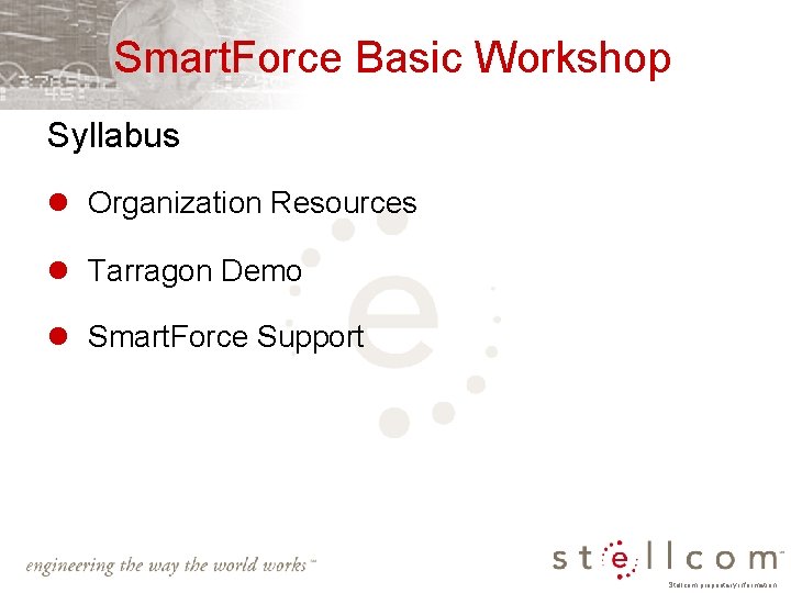 Smart. Force Basic Workshop Syllabus l Organization Resources l Tarragon Demo l Smart. Force