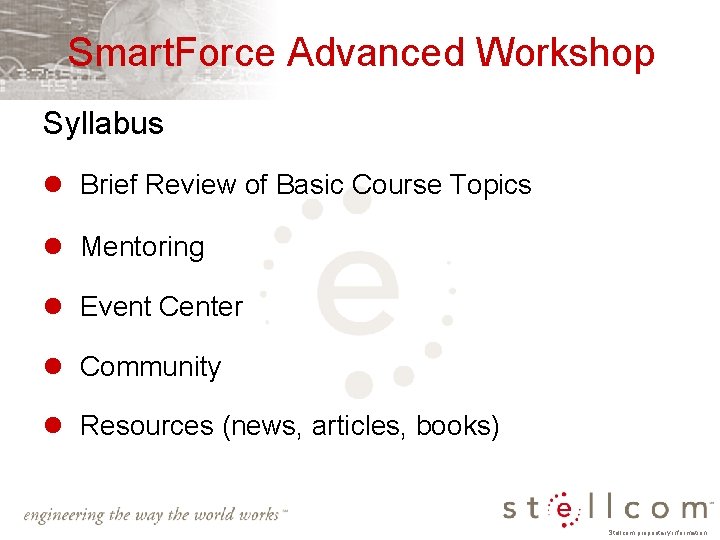Smart. Force Advanced Workshop Syllabus l Brief Review of Basic Course Topics l Mentoring