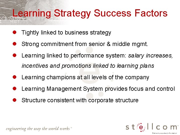 Learning Strategy Success Factors l Tightly linked to business strategy l Strong commitment from