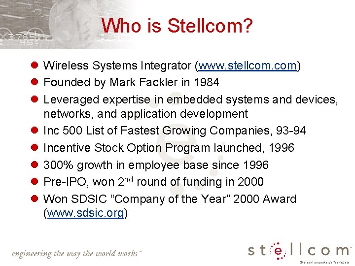 Who is Stellcom? l Wireless Systems Integrator (www. stellcom. com) l Founded by Mark