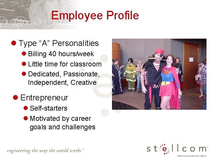 Employee Profile l Type “A” Personalities l Billing 40 hours/week l Little time for