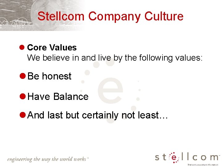 Stellcom Company Culture l Core Values We believe in and live by the following