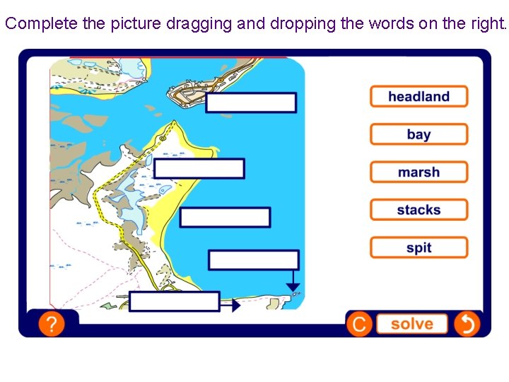 Complete the picture dragging and dropping the words on the right. 