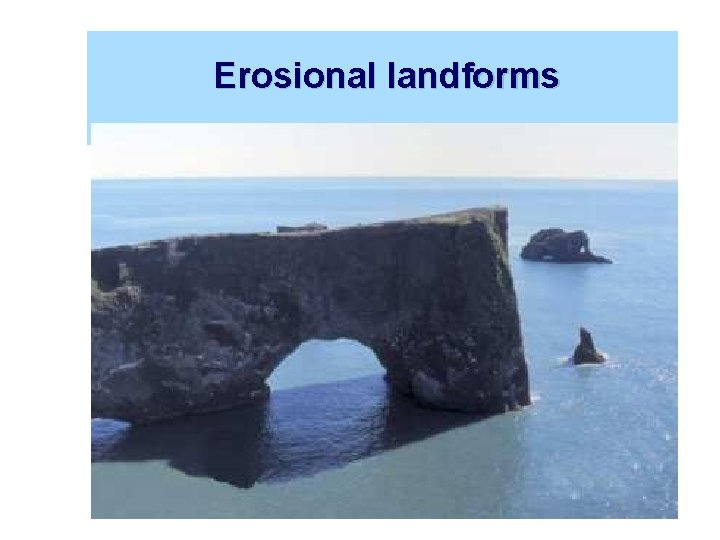 Erosional landforms 