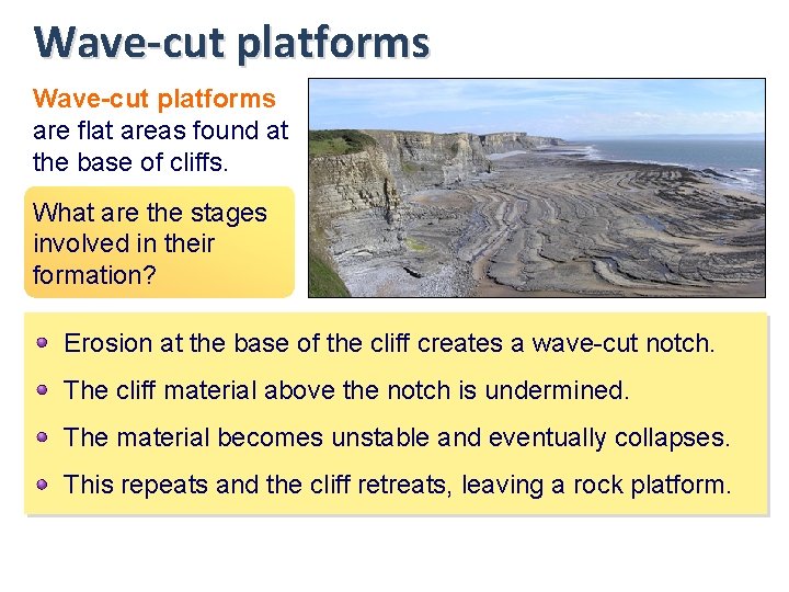 Wave-cut platforms are flat areas found at the base of cliffs. What are the