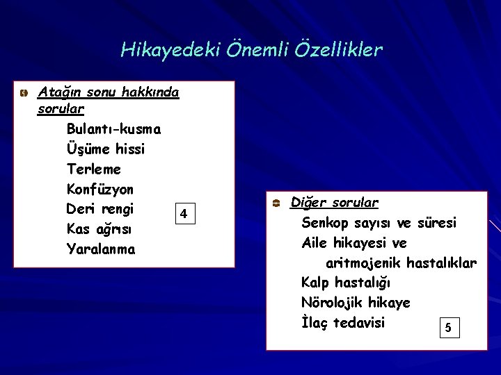 Hikayedeki Önemli Özellikler Atağın sonu hakkında sorular Bulantı-kusma Üşüme hissi Terleme Konfüzyon Deri rengi