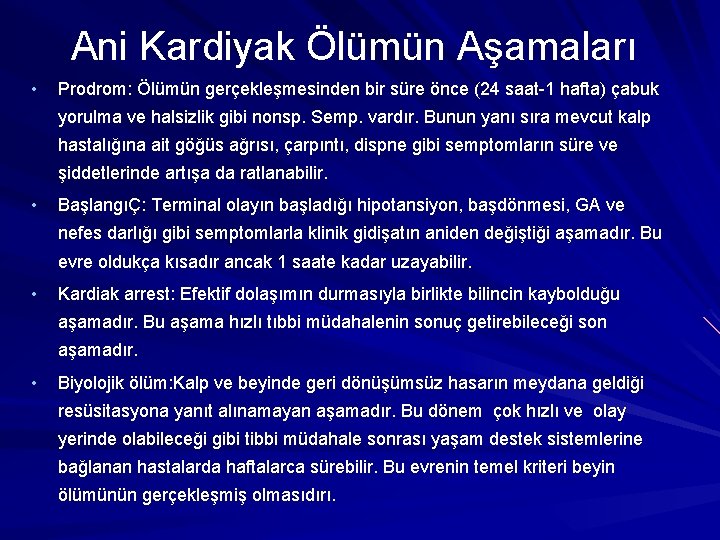 Ani Kardiyak Ölümün Aşamaları • Prodrom: Ölümün gerçekleşmesinden bir süre önce (24 saat-1 hafta)