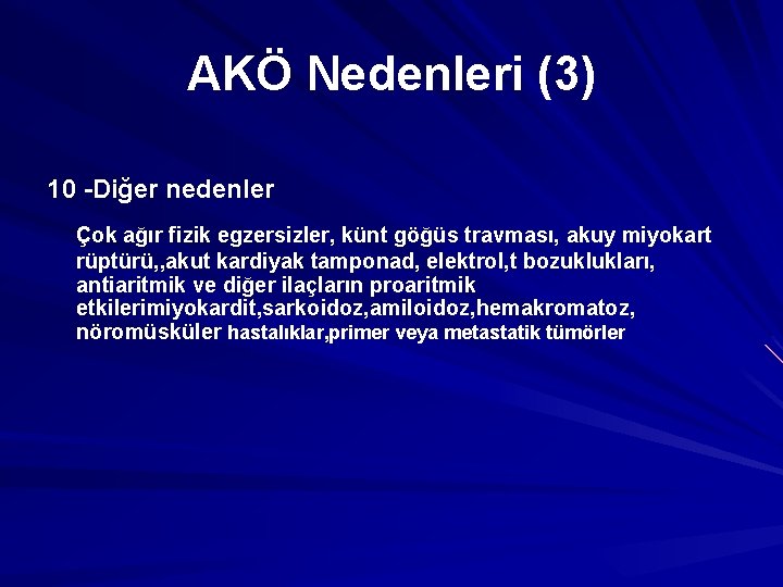 AKÖ Nedenleri (3) 10 -Diğer nedenler Çok ağır fizik egzersizler, künt göğüs travması, akuy