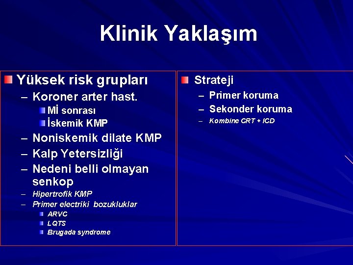 Klinik Yaklaşım Yüksek risk grupları – Koroner arter hast. Mİ sonrası İskemik KMP –