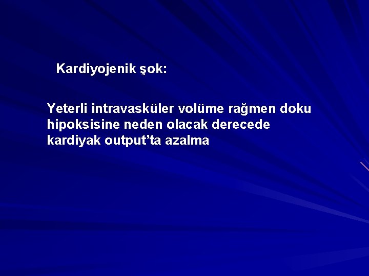 Kardiyojenik şok: Yeterli intravasküler volüme rağmen doku hipoksisine neden olacak derecede kardiyak output’ta azalma