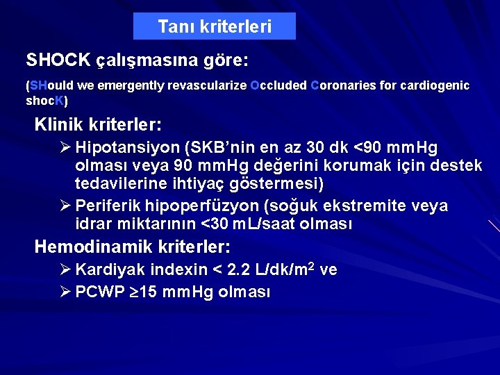 Tanı kriterleri SHOCK çalışmasına göre: (SHould we emergently revascularize Occluded Coronaries for cardiogenic shoc.