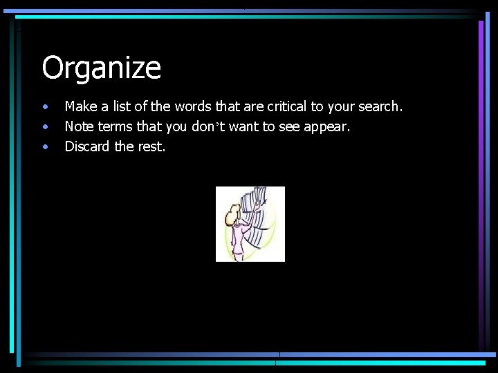 Organize • • • Make a list of the words that are critical to