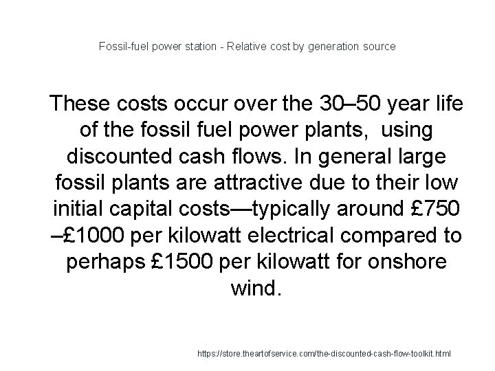 Fossil-fuel power station - Relative cost by generation source 1 These costs occur over Fossil-fuel power station - Relative cost by generation source 1 These costs occur over