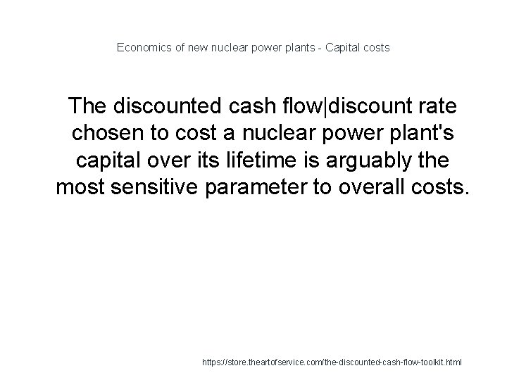 Economics of new nuclear power plants - Capital costs 1 The discounted cash flow|discount Economics of new nuclear power plants - Capital costs 1 The discounted cash flow|discount