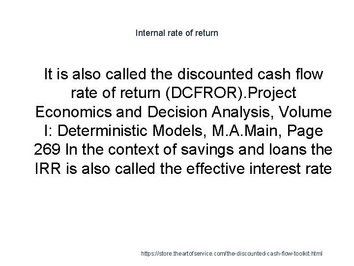 Internal rate of return 1 It is also called the discounted cash flow rate Internal rate of return 1 It is also called the discounted cash flow rate