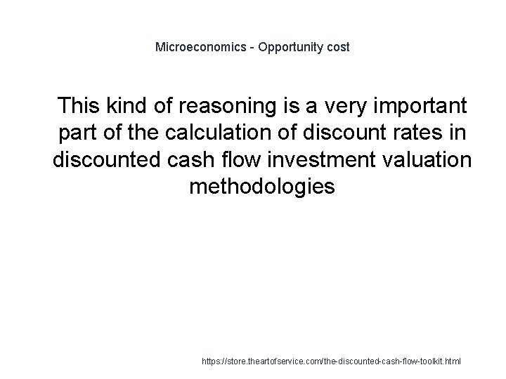 Microeconomics - Opportunity cost 1 This kind of reasoning is a very important part Microeconomics - Opportunity cost 1 This kind of reasoning is a very important part