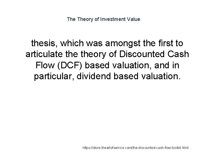 The Theory of Investment Value 1 thesis, which was amongst the first to articulate The Theory of Investment Value 1 thesis, which was amongst the first to articulate