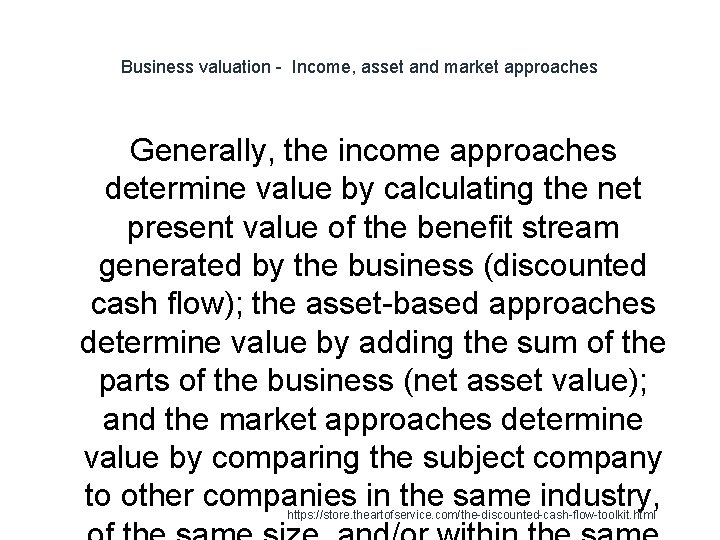 Business valuation - Income, asset and market approaches Generally, the income approaches determine value Business valuation - Income, asset and market approaches Generally, the income approaches determine value