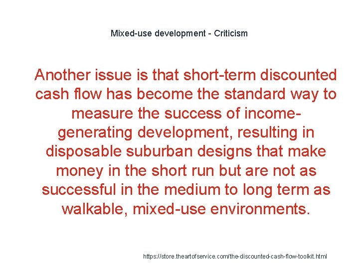 Mixed-use development - Criticism 1 Another issue is that short-term discounted cash flow has Mixed-use development - Criticism 1 Another issue is that short-term discounted cash flow has