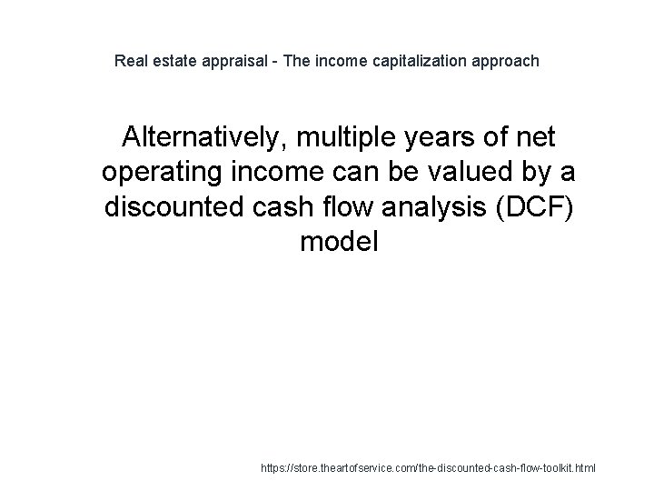 Real estate appraisal - The income capitalization approach Alternatively, multiple years of net operating Real estate appraisal - The income capitalization approach Alternatively, multiple years of net operating