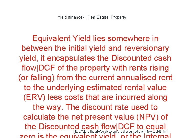 Yield (finance) - Real Estate Property Equivalent Yield lies somewhere in between the initial Yield (finance) - Real Estate Property Equivalent Yield lies somewhere in between the initial