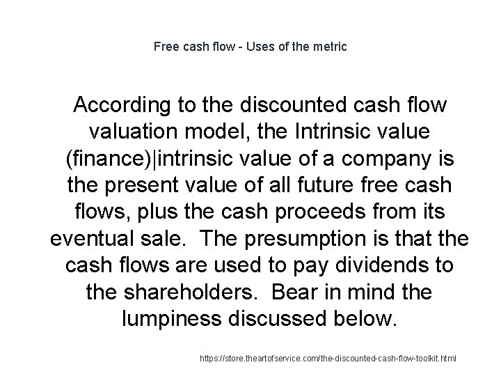 Free cash flow - Uses of the metric According to the discounted cash flow Free cash flow - Uses of the metric According to the discounted cash flow