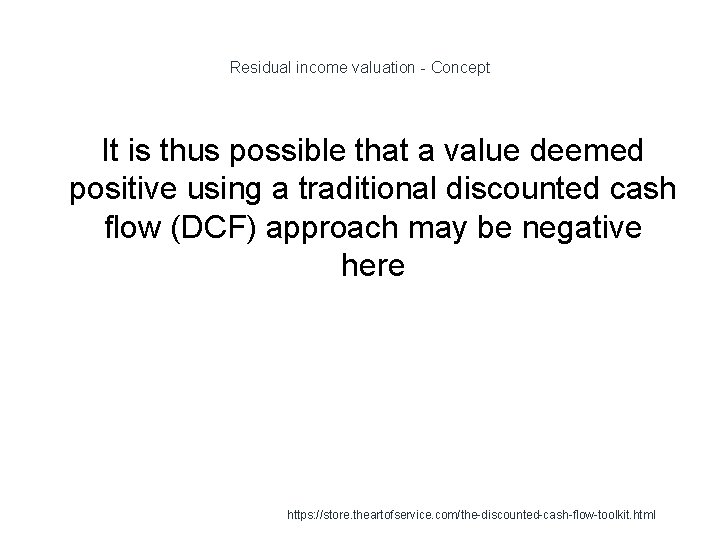 Residual income valuation - Concept It is thus possible that a value deemed positive Residual income valuation - Concept It is thus possible that a value deemed positive