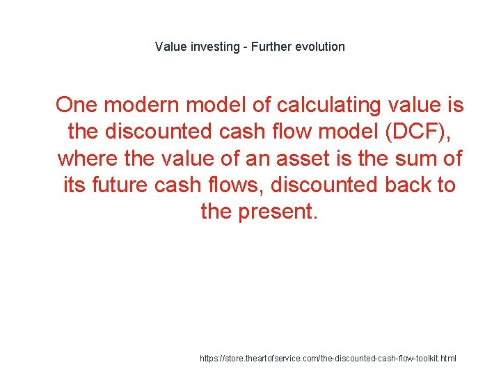 Value investing - Further evolution 1 One modern model of calculating value is the Value investing - Further evolution 1 One modern model of calculating value is the