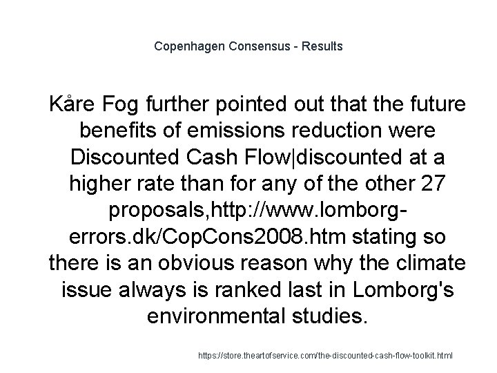 Copenhagen Consensus - Results 1 Kåre Fog further pointed out that the future benefits Copenhagen Consensus - Results 1 Kåre Fog further pointed out that the future benefits