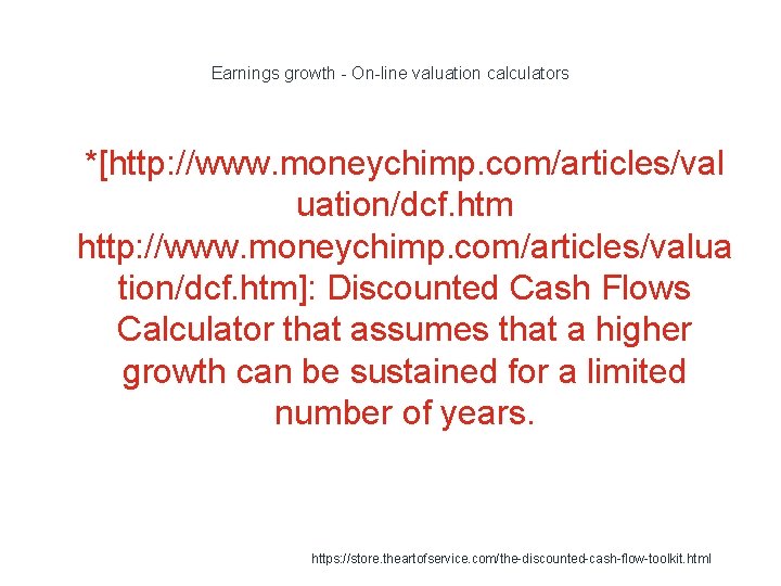 Earnings growth - On-line valuation calculators 1 *[http: //www. moneychimp. com/articles/val uation/dcf. htm http: Earnings growth - On-line valuation calculators 1 *[http: //www. moneychimp. com/articles/val uation/dcf. htm http: